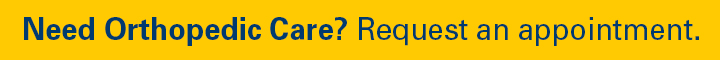 Need Orthopedic Care?  Request an appointment.