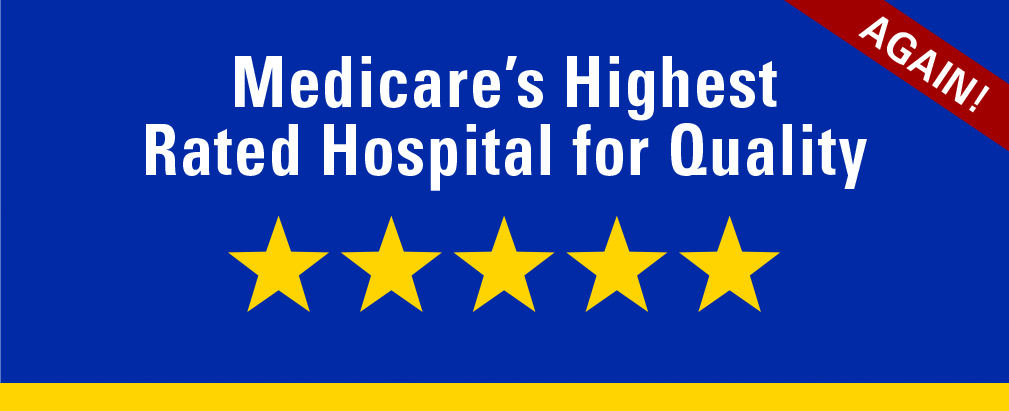 Medicare's Highest Rated Hospital for Quality - Again 