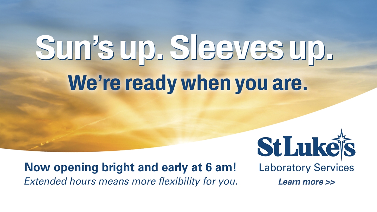 Sun's up. Sleeves up. We're ready when you are. | St. Luke's Laboratory Services