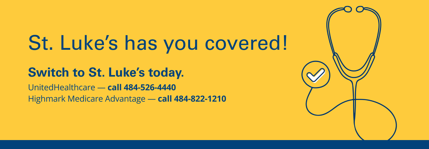 St. Luke's has you covered! Switch to St. Luke's Today.