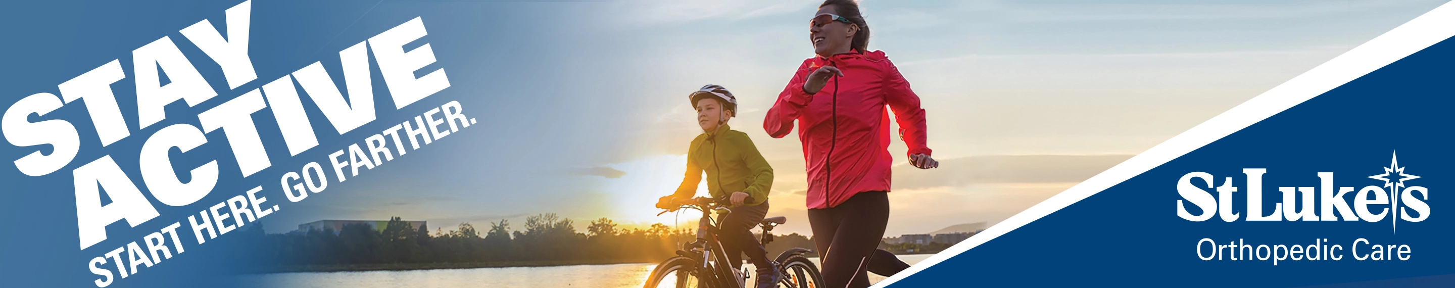 Stay active. Start here. Go farther. St. Luke's Orthopedic Care